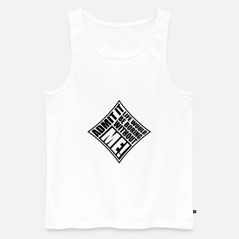 boring life without me - Männer Premium Bio Tank Top - Weiß