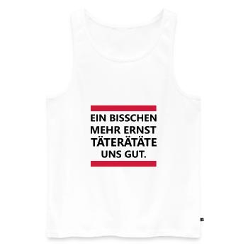 Ein bisschen mehr Ernst TÄTERÄTÄTE uns gut. Humor - Männer Premium Bio Tank Top - Weiß - Vorne - Michal (187cm)