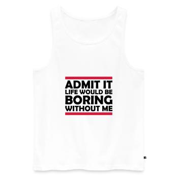 boring life without me - Men's Premium Organic Tank Top - white - Front - Michal (187cm)