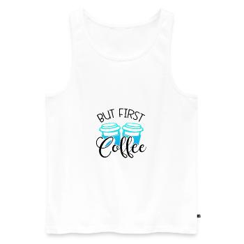 Kaffee Trinker Geschenk Aber erstes Kaffee Liebhaber Geschenk - Männer Premium Bio Tank Top - Weiß - Vorne - Michal (187cm)