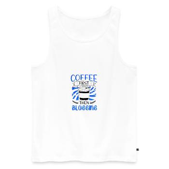 Blogger Geschenk Kaffee zuerst dann Bloggen Geschenke - Männer Premium Bio Tank Top - Weiß - Vorne - Michal (187cm)