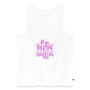 Sarcastic Gift Keep Talking I'm Diagnosing You - Men's Premium Organic Tank Top - white - Front - Michal (187cm)