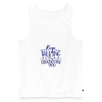 Sarkastische Geschenke reden weiter Ich diagnostiziere dich - Männer Premium Bio Tank Top - Weiß - Vorne - Michal (187cm)