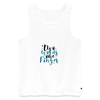 Sarkastische Zwei Worte Ein-Finger-Sarkasmus-Geschenke - Männer Premium Bio Tank Top - Weiß - Vorne - AI Model Male 178 light (178cm)