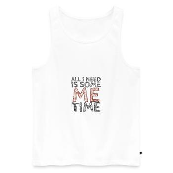 Sarcastic All I Need Is Me Time Introvert Gift - Men's Premium Organic Tank Top - white - Front - Michal (187cm)