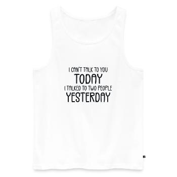 I Can't Talk To You Today Funny Lazy Introvert Tee - Men's Premium Organic Tank Top - white - Front - Michal (187cm)