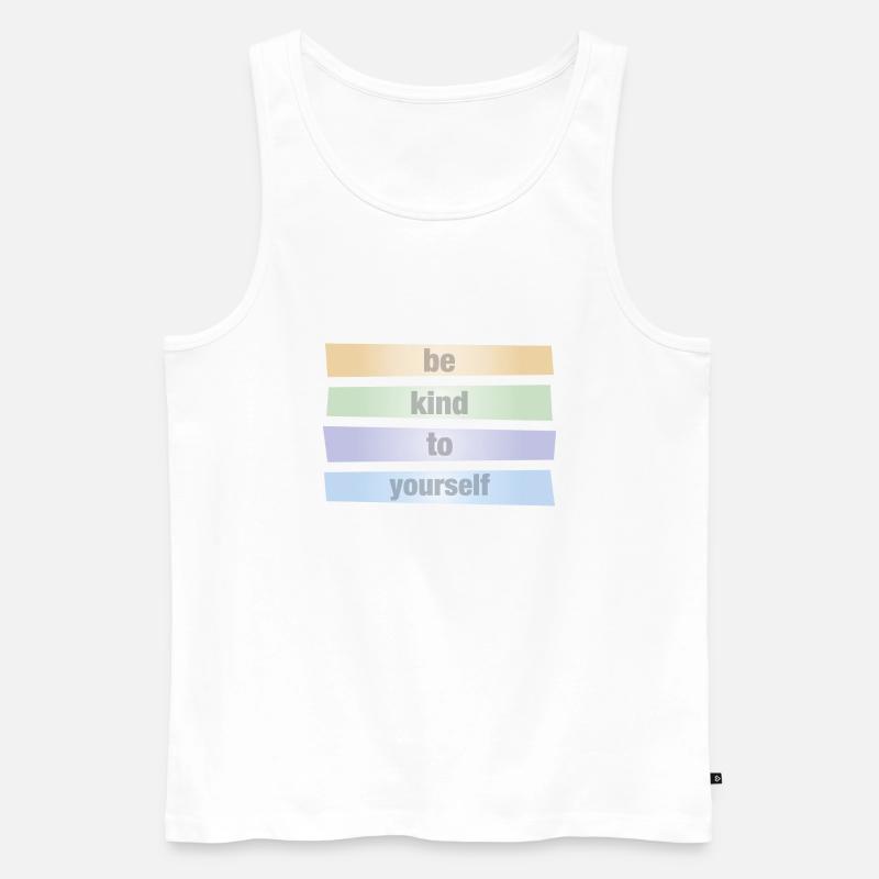 Sei gut zu dir selbst - be kind to yourself - Männer Premium Bio Tank Top - Weiß