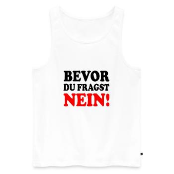 Bevor du fragst nein - Männer Premium Bio Tank Top - Weiß - Vorne - Michal (187cm)