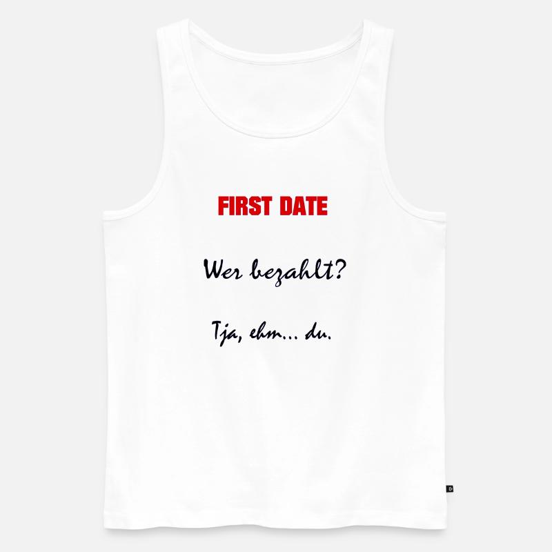 First date - Sprüche - Geschenk - Männer Premium Bio Tank Top - Weiß