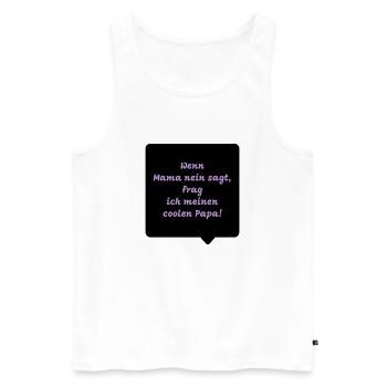 Lustige Sprüche - Wenn Mama nein sagt… - Männer Premium Bio Tank Top - Weiß - Vorne - Michal (187cm)