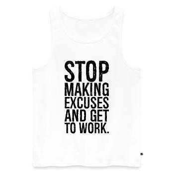 stop making excuses and get to work - Men's Premium Organic Tank Top - white - Front - AI Model Male 178 light (178cm)