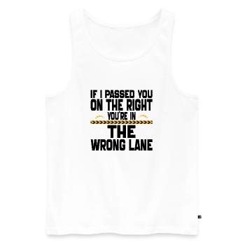 if i Passed You On The Right You're in The Wrong - Men's Premium Organic Tank Top - white - Front - AI Model Male 178 light (178cm)