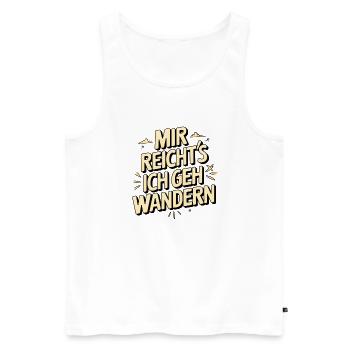 Mir reicht´s ich geh wandern! - Männer Premium Bio Tank Top - Weiß - Vorne - Michal (187cm)