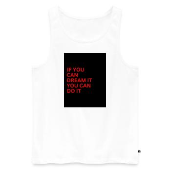 IF You Can Dream It You Can Do It - Männer Premium Bio Tank Top - Weiß - Vorne - Michal (187cm)
