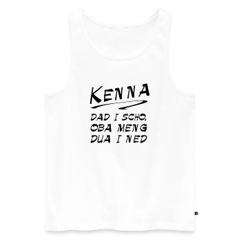 Bayerischer Spruch Shirt - Kenna dad i scho - Männer Premium Bio Tank Top - Weiß - Vorne - Michal (187cm)