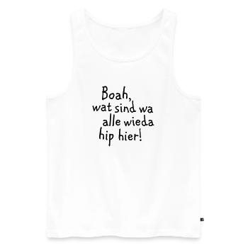 Boah, wat sind wa wieda alle hip hier! - Männer Premium Bio Tank Top - Weiß - Vorne - Michal (187cm)
