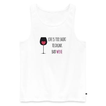 Life is Too Short To Drink. Bad Wine - Men's Premium Organic Tank Top - white - Front - Michal (187cm)