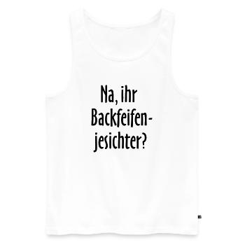 Berlin Spruch: Na, ihr Backfeifenjesichter? - Männer Premium Bio Tank Top - Weiß - Vorne - Michal (187cm)