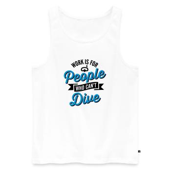 Work is for people who can't dive - Men's Premium Organic Tank Top - white - Front - AI Model Male 178 light (178cm)