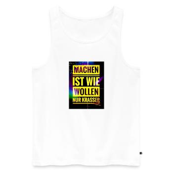 Spruch "Machen Ist wie Wollen nur Krasser" - EW21 - Männer Premium Bio Tank Top - Weiß - Vorne - Michal (187cm)