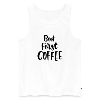 Aber erster Kaffee - Männer Premium Bio Tank Top - Weiß - Vorne - AI Model Male 178 light (178cm)