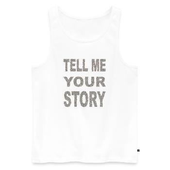 tell me your story - Men's Premium Organic Tank Top - white - Front - AI Model Male 178 light (178cm)