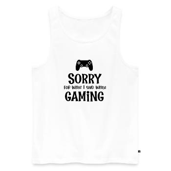 Entschuldigung für das, was ich beim Spielen gesagt habe - Männer Premium Bio Tank Top - Weiß - Vorne - Michal (187cm)