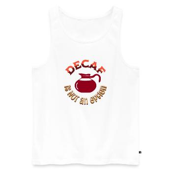 Decaf is NOT an option - Men's Premium Organic Tank Top - white - Front - AI Model Male 178 light (178cm)