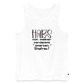 EHEPARTNER SPRÜCHE - SMARTE EHEFRAU HUMOR - Männer Premium Bio Tank Top - Weiß - Vorne - Michal (187cm)