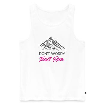 Mach dir keine Sorgen. Trailrun. - Männer Premium Bio Tank Top - Weiß - Vorne - AI Model Male 178 light (178cm)