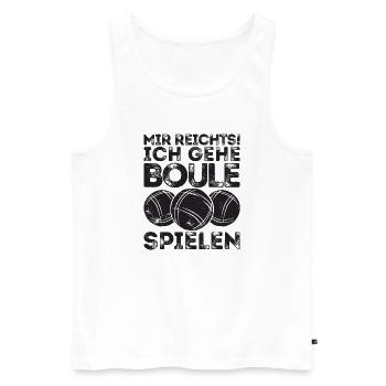 Mir reichts! Ich Boule spielen! Bouler Petanque - Männer Premium Bio Tank Top - Weiß - Vorne - Michal (187cm)