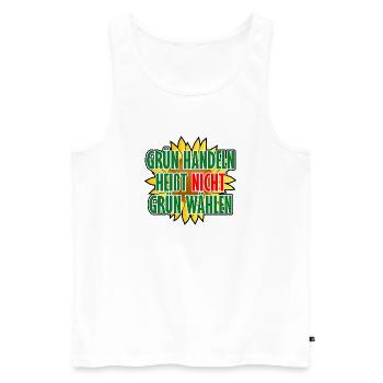 Grün handeln heißt nicht grün wählen - Männer Premium Bio Tank Top - Weiß - Vorne - Michal (187cm)