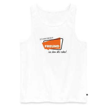 Ich bin dieser Freund von dem alle reden - Männer Premium Bio Tank Top - Weiß - Vorne - Michal (187cm)