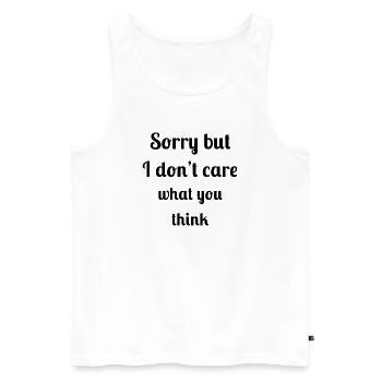 Sorry but I don't care what you think - Men's Premium Organic Tank Top - white - Front - AI Model Male 178 light (178cm)