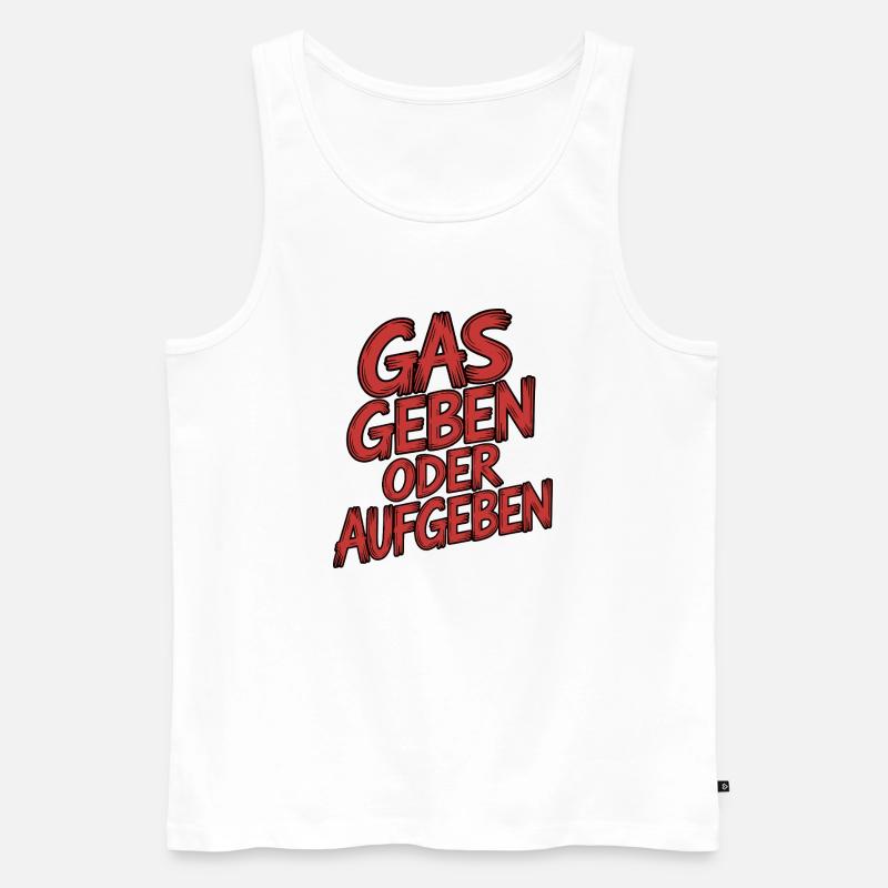 Gas geben oder Aufgeben - Männer Premium Bio Tank Top - Weiß