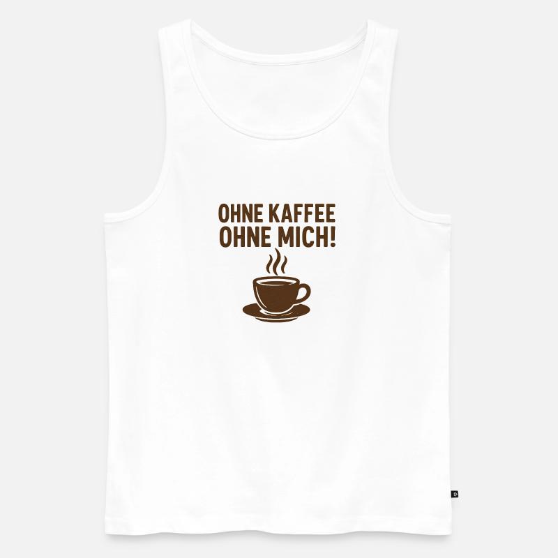 Ohne KAFFEE ohne MICH! - Männer Premium Bio Tank Top - Weiß
