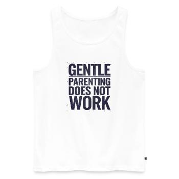 Gentle Parenting Not Work Quote Family Design - Men's Premium Organic Tank Top - white - Front - AI Model Male 178 light (178cm)