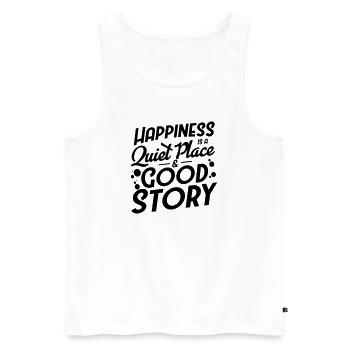 Happiness is a quiet place and Good Story - Men's Premium Organic Tank Top - white - Front - Michal (187cm)