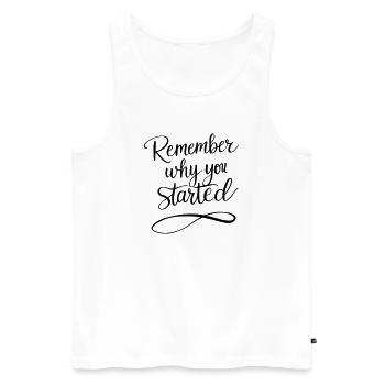 Typography: Remember why you started - Motivation - Men's Premium Organic Tank Top - white - Front - AI Model Male 178 light (178cm)