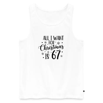 All I Want For Christmas Is 67 - Men's Premium Organic Tank Top - white - Front - Michal (187cm)