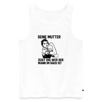 Mann im Haus deine Mutter - Männer Premium Bio Tank Top - Weiß - Vorne - Michal (187cm)
