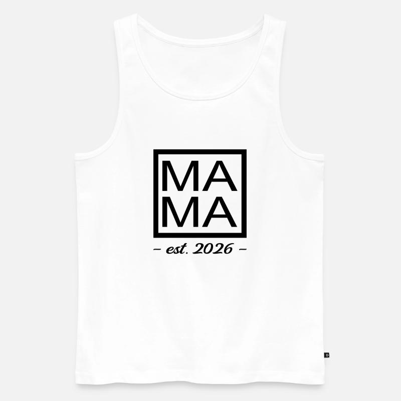 Mama 2026 Est Geschenkidee Mama - Männer Premium Bio Tank Top - Weiß