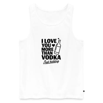 I Love You More Than Vodka Just Kidding - Men's Premium Organic Tank Top - white - Front - Michal (187cm)