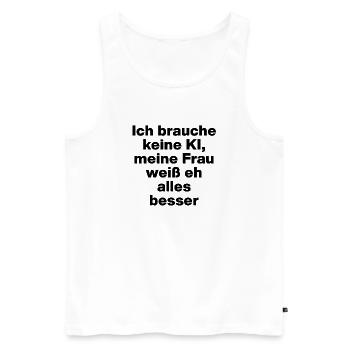 I don't need AI, my wife knows everything better - Men's Premium Organic Tank Top - white - Front - AI Model Male 178 light (178cm)