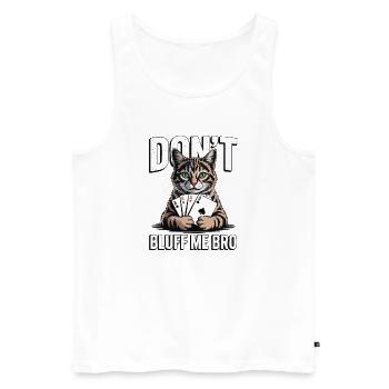 Poker-Katze - Don't Bluff Me Bro - Männer Premium Bio Tank Top - Weiß - Vorne - AI Model Male 178 light (178cm)