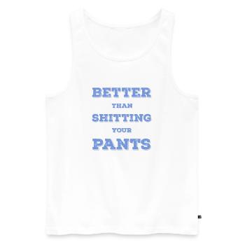 Better than shit in your pants... - Men's Premium Organic Tank Top - white - Front - Michal (187cm)