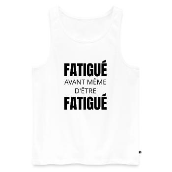 T-shirt humour fatigue – Fatigué avant tout - Débardeur bio Premium Homme - blanc - Devant - AI Model Male 178 light (178cm)
