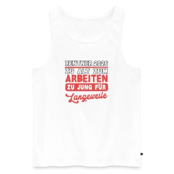 Pensioners 2026 Too Old to Work Retirement Pension - Men's Premium Organic Tank Top - white - Front - AI Model Male 178 light (178cm)