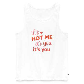 Funny Breakup Quote It's Not Me It's You - Men's Premium Organic Tank Top - white - Front - Michal (187cm)