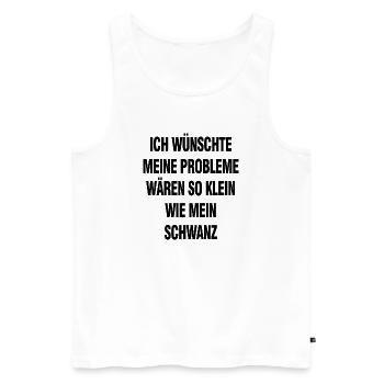Schwarzer Humor Spruch – Probleme Wären So Klein - Männer Premium Bio Tank Top - Weiß - Vorne - Michal (187cm)